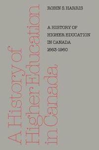 Cover image for A History of Higher Education in Canada 1663-1960