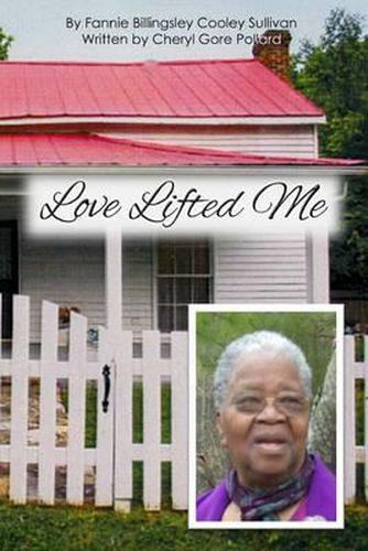 Cover image for Love Lifted Me: The Story of Fannie Billingsley Cooley Sullivan