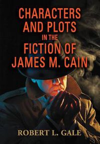 Cover image for Characters and Plots in the Fiction of James M. Cain