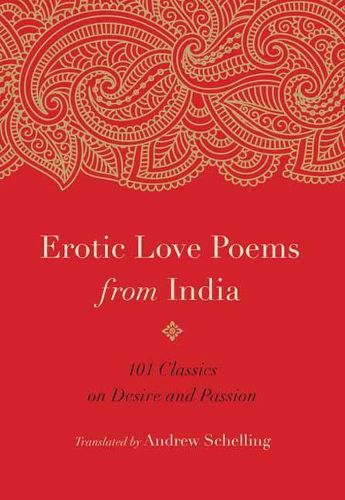 Cover image for Erotic Love Poems from India: 101 Classics on Desire and Passion