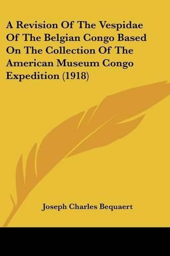 A Revision of the Vespidae of the Belgian Congo Based on the Collection of the American Museum Congo Expedition (1918)