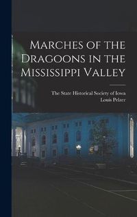 Cover image for Marches of the Dragoons in the Mississippi Valley