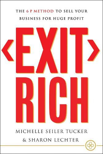 Exit Rich: The 6 P Method to Sell Your Business for Huge Profit