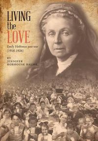 Cover image for Living the Love: Emily Hobhouse post-war (1918-1926)