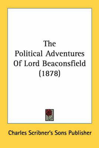 Cover image for The Political Adventures of Lord Beaconsfield (1878)