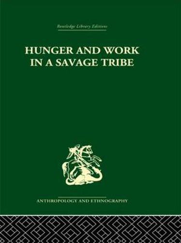 Cover image for Hunger and Work in a Savage Tribe: A Functional Study of Nutrition among the Southern Bantu