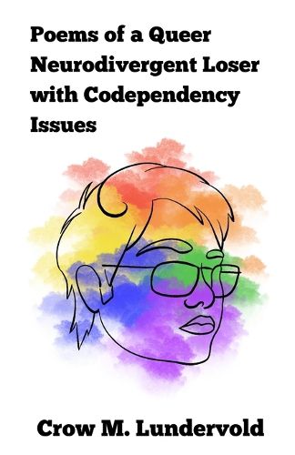 Cover image for Poems of a Queer Neurodivergent Loser with Codependency Issues
