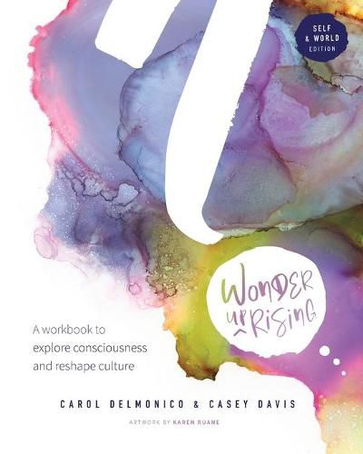 Wonder upRising: Self & World Edition: A workbook to explore consciousness and reshape culture