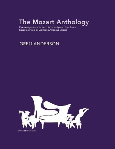 Cover image for The Mozart Anthology: Arrangements for two pianos & piano, four-hands