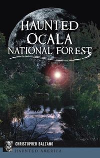 Cover image for Haunted Ocala National Forest