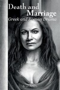 Cover image for Death and Marriage: Greek and Roman Drama