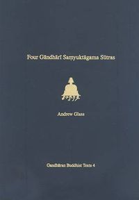 Cover image for Four Gandhari Samyuktagama Sutras: Senior Kharosthi Fragment 5