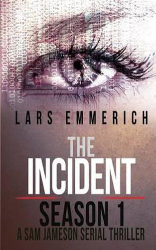 Cover image for The Incident - Season 1 - A Sam Jameson Serial Thriller: Episodes 1 through 4 of The Incident, A Special Agent Sam Jameson Serial Thriller