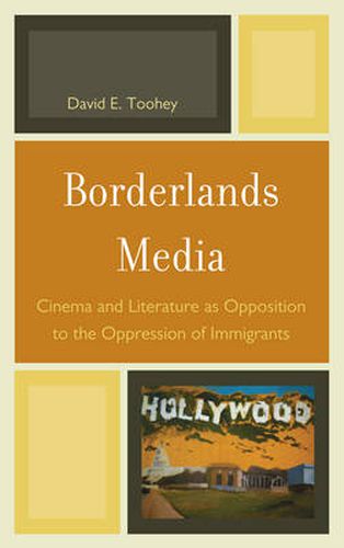 Borderlands Media: Cinema and Literature as Opposition to the Oppression of Immigrants