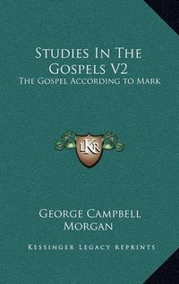 Cover image for Studies in the Gospels V2: The Gospel According to Mark