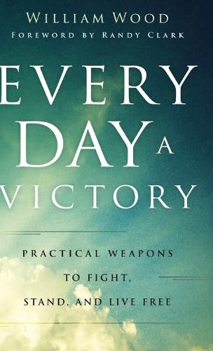 Cover image for Every Day a Victory: Practical Weapons to Fight, Stand, and Live Free