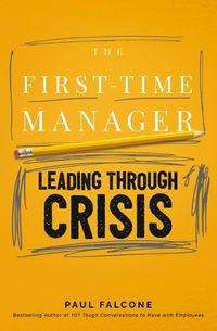 Cover image for The First-Time Manager: Leading Through Crisis