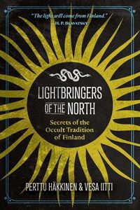 Cover image for Lightbringers of the North: Secrets of the Occult Tradition of Finland