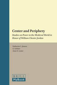 Cover image for Center and Periphery: Studies on Power in the Medieval World in Honor of William Chester Jordan