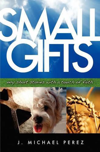 Cover image for Small Gifts: Very Short Stories With A Touch Of Faith