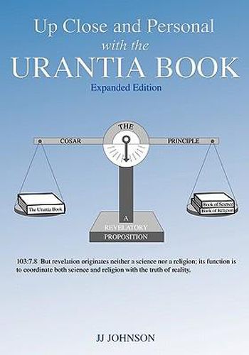 Cover image for Up Close and Personal with the Urantia Book - Expanded Edition