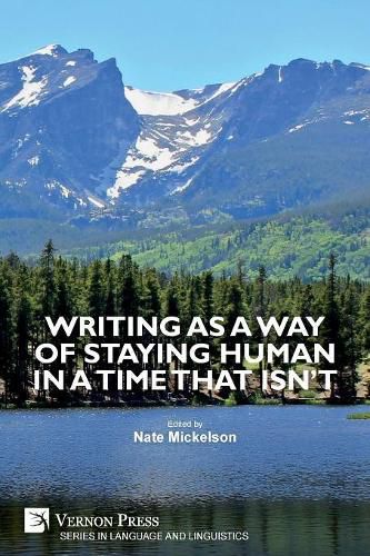 Cover image for Writing as a Way of Staying Human in a Time that Isn't