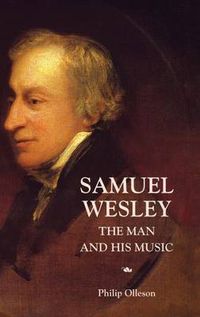 Cover image for Samuel Wesley: The Man and his Music