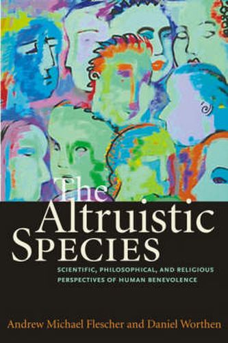 Cover image for The Altruistic Species: Scientific, Philosophical and Religious Perspectives of Human Benevolence