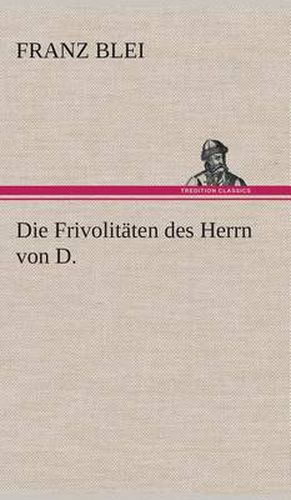 Cover image for Die Frivolitaten des Herrn von D.