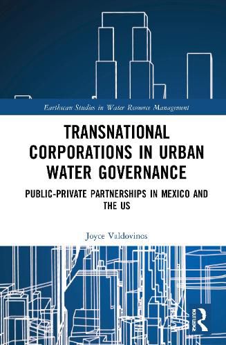 Cover image for Transnational Corporations in Urban Water Governance: Public-Private Partnerships in Mexico and the US