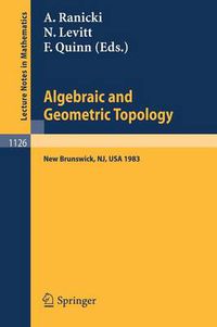 Cover image for Algebraic and Geometric Topology: Proceedings of a Conference held at Rutgers University, New Brunswick, USA, July 6-13, 1983