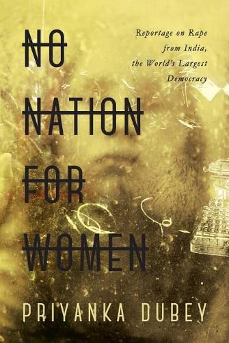 Cover image for No Nation for Women: Reportage on Rape from India, the World's Largest Democracy