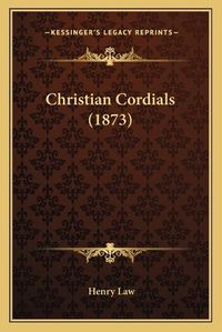 Cover image for Christian Cordials (1873)