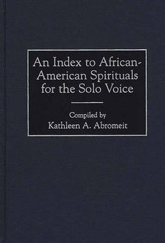 Cover image for An Index to African-American Spirituals for the Solo Voice