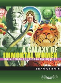 Cover image for A Galaxy of Immortal Women: The Yin Side of Chinese Civilization