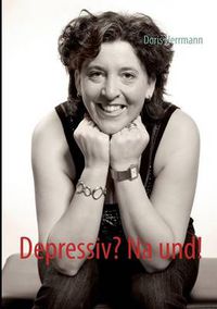 Cover image for Depressiv? Na und!