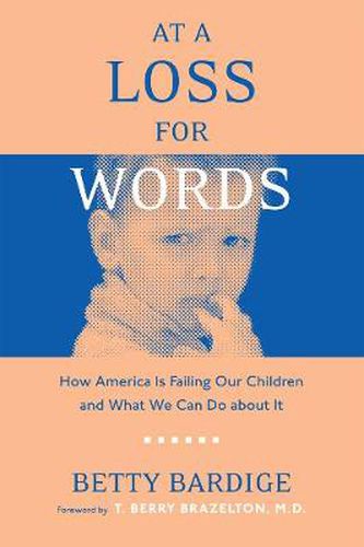 Cover image for At A Loss For Words: How America Is Failing Our Children