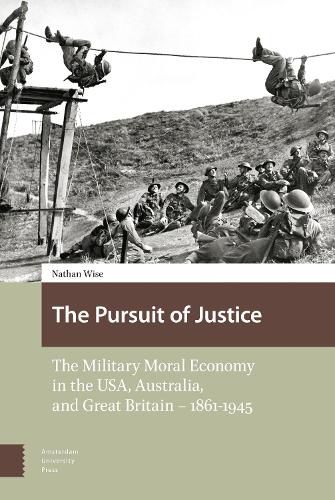 Cover image for The Pursuit of Justice: The Military Moral Economy in the USA, Australia, and Great Britain - 1861-1945