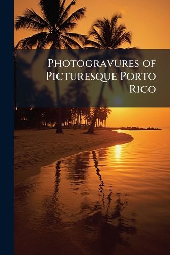 Cover image for Photogravures of Picturesque Porto Rico