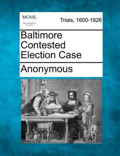 Cover image for Baltimore Contested Election Case