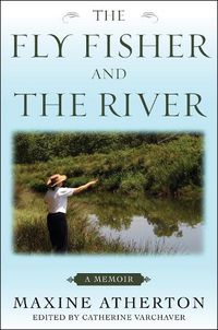 Cover image for The Fly Fisher and the River: A Memoir