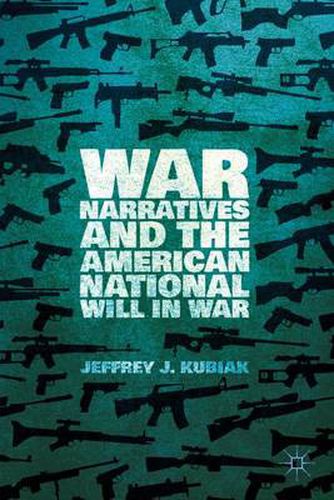 Cover image for War Narratives and the American National Will in War