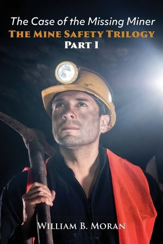 Cover image for The Mine Safety Trilogy Part I