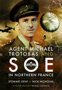 Cover image for Agent Michael Trotobas and SOE in Northern France