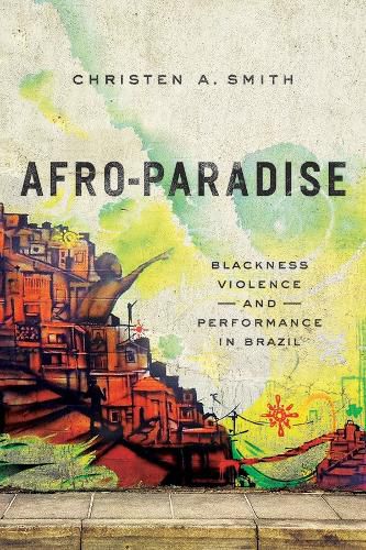 Cover image for Afro-Paradise: Blackness, Violence, and Performance in Brazil
