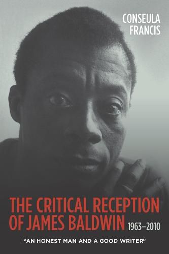 Cover image for The Critical Reception of James Baldwin, 1963-2010: An Honest Man and a Good Writer