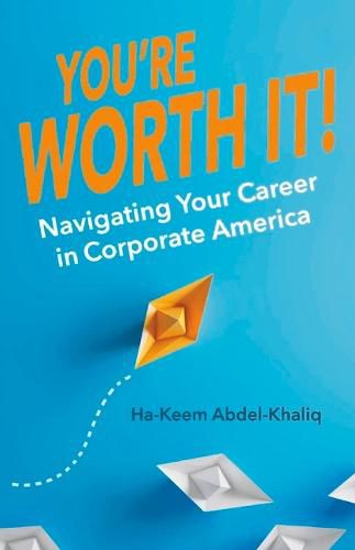 Cover image for You're Worth It!: Navigating Your Career in Corporate America