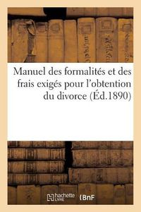 Cover image for Manuel Des Formalites Et Des Frais Exiges Pour l'Obtention Du Divorce