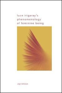 Cover image for Luce Irigaray's Phenomenology of Feminine Being