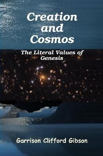 Cover image for Creation and Cosmos - The Literal Values of Genesis